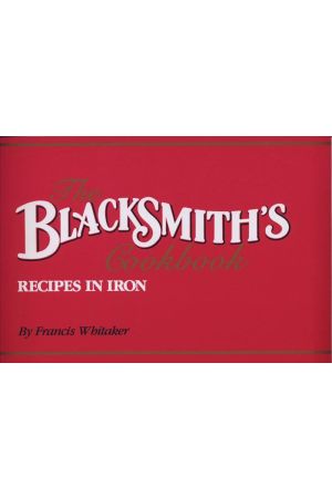 Blacksmith's Cookbook, The: Recipes in Iron